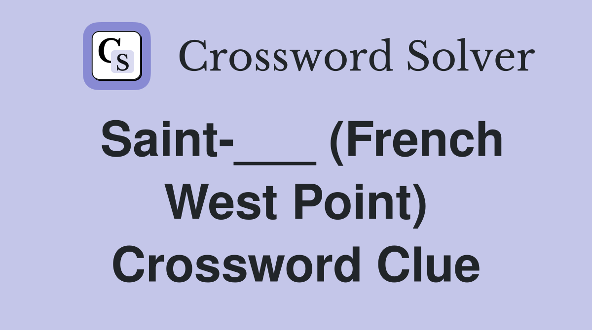 Saint-___ (French West Point) Crossword Clue