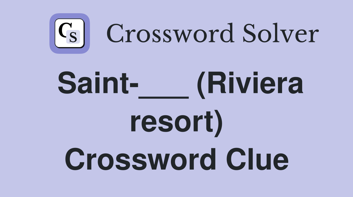 Saint-___ (Riviera resort) Crossword Clue