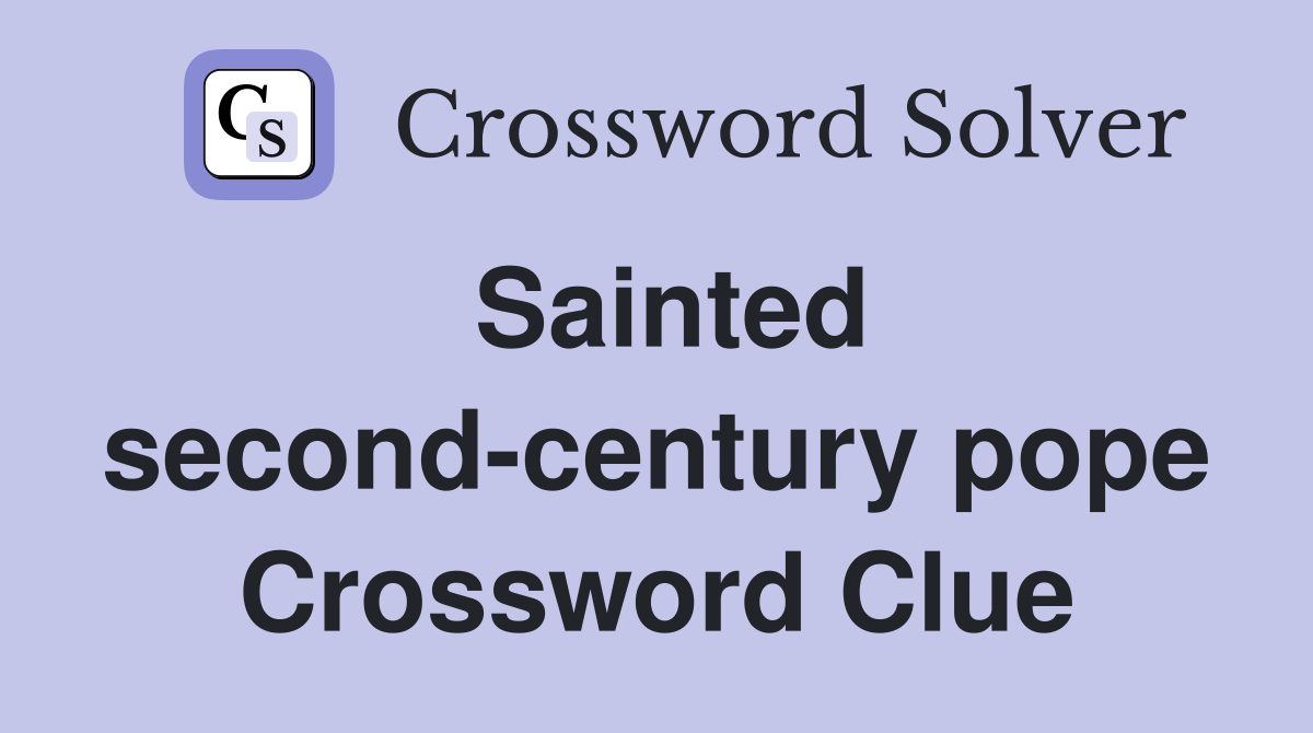 Sainted second-century pope Crossword Clue