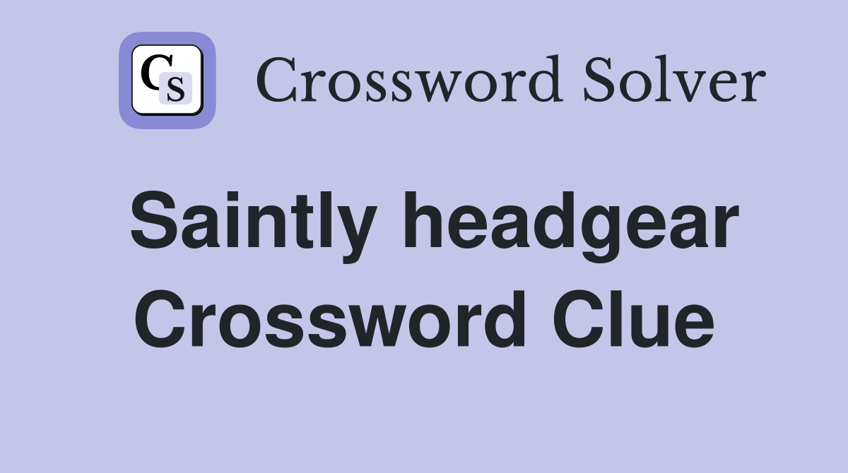 Saintly headgear Crossword Clue