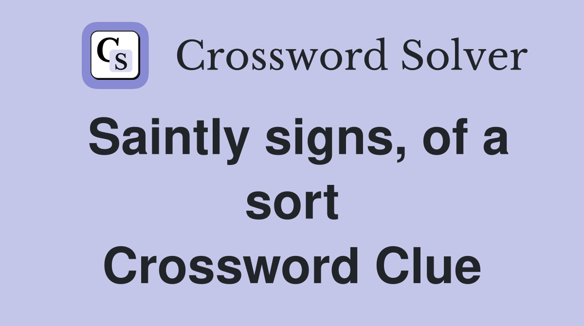 Saintly signs, of a sort Crossword Clue