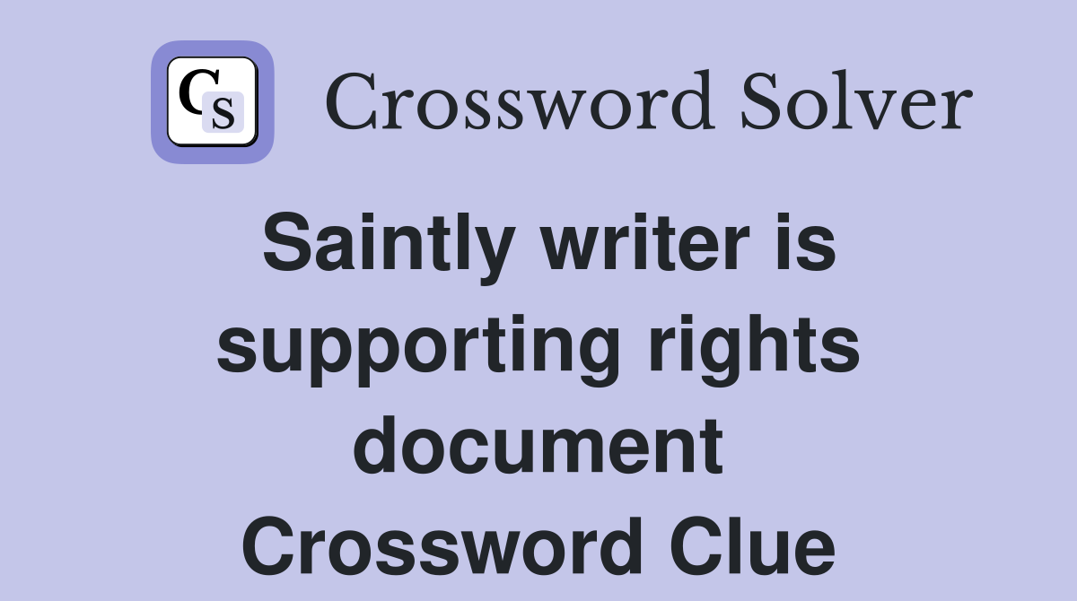 Saintly writer is supporting rights document Crossword Clue