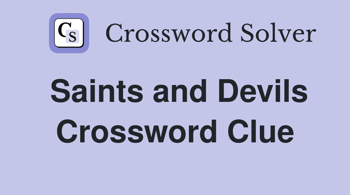 Saints and Devils Crossword Clue
