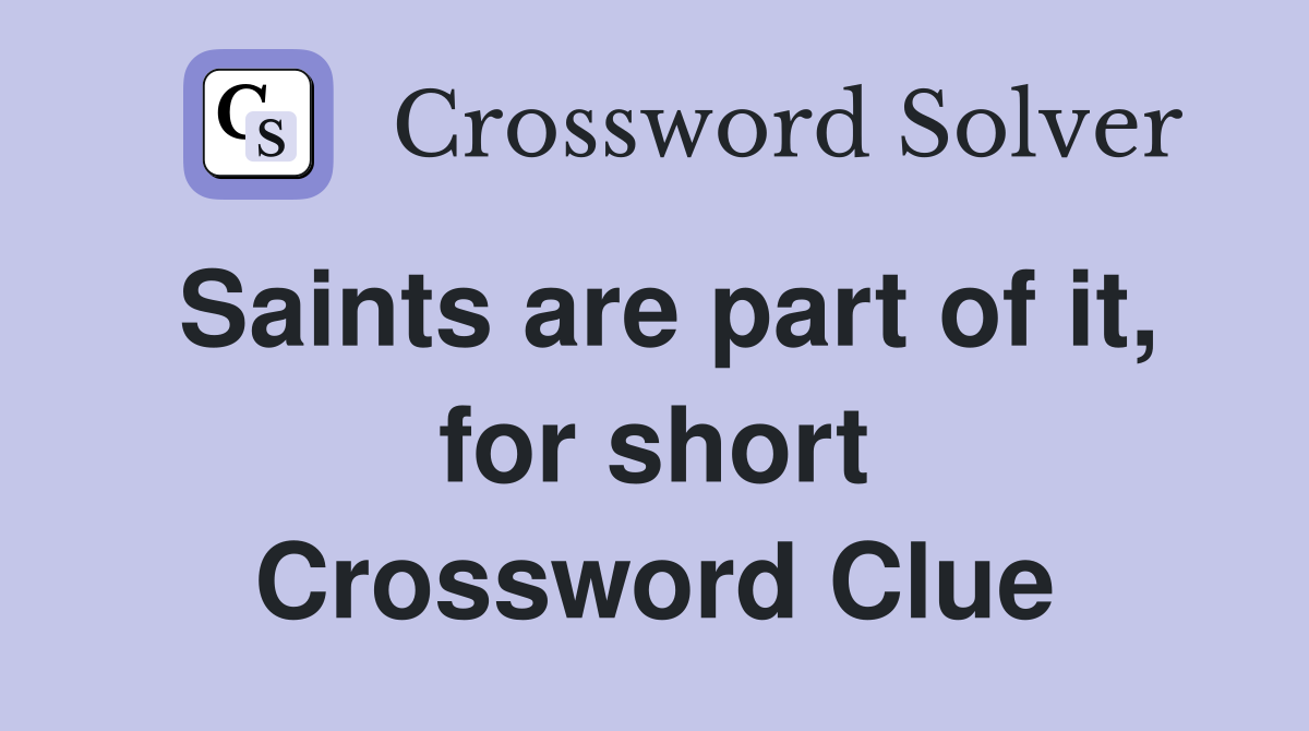 Saints are part of it, for short Crossword Clue