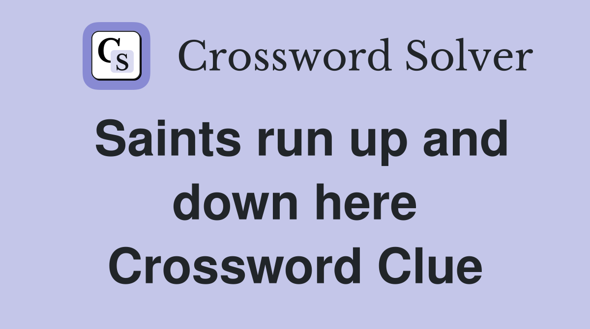 Saints run up and down here Crossword Clue