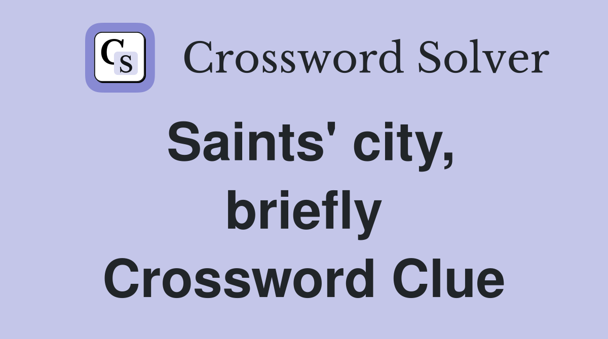 Saints' city, briefly Crossword Clue