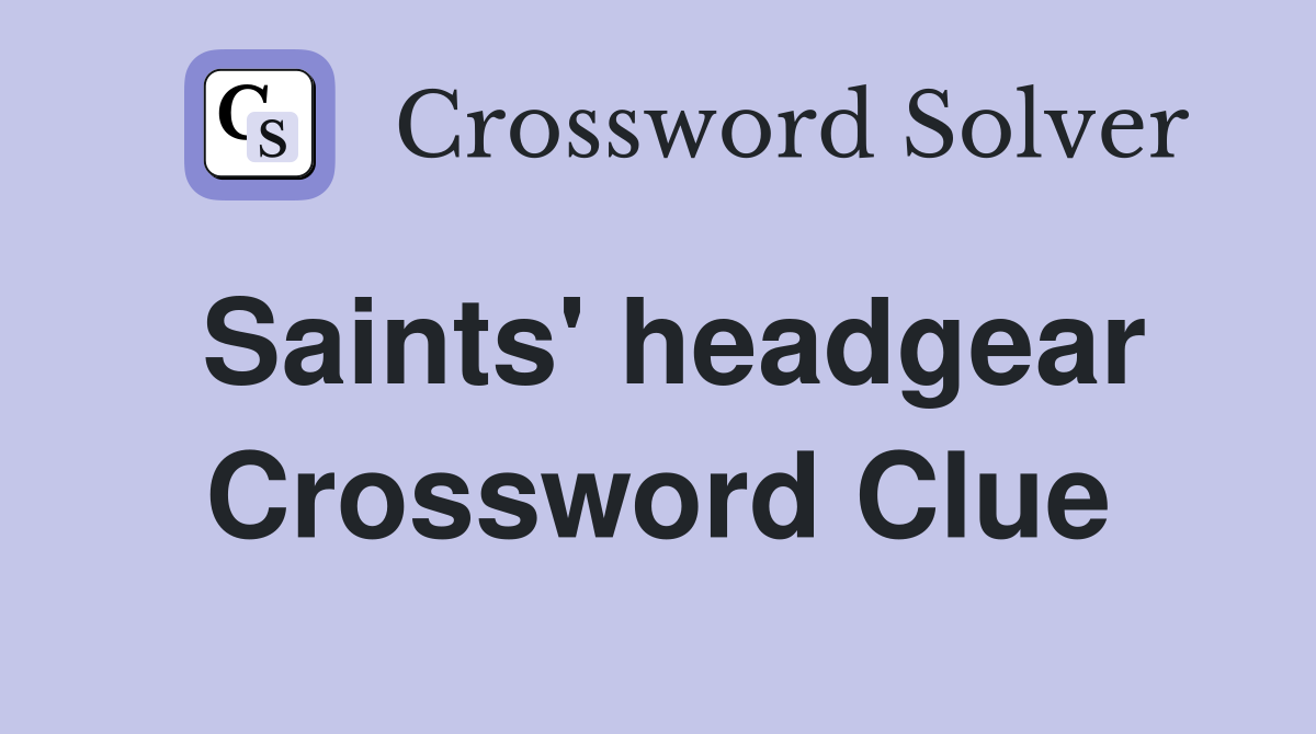 Saints' headgear Crossword Clue