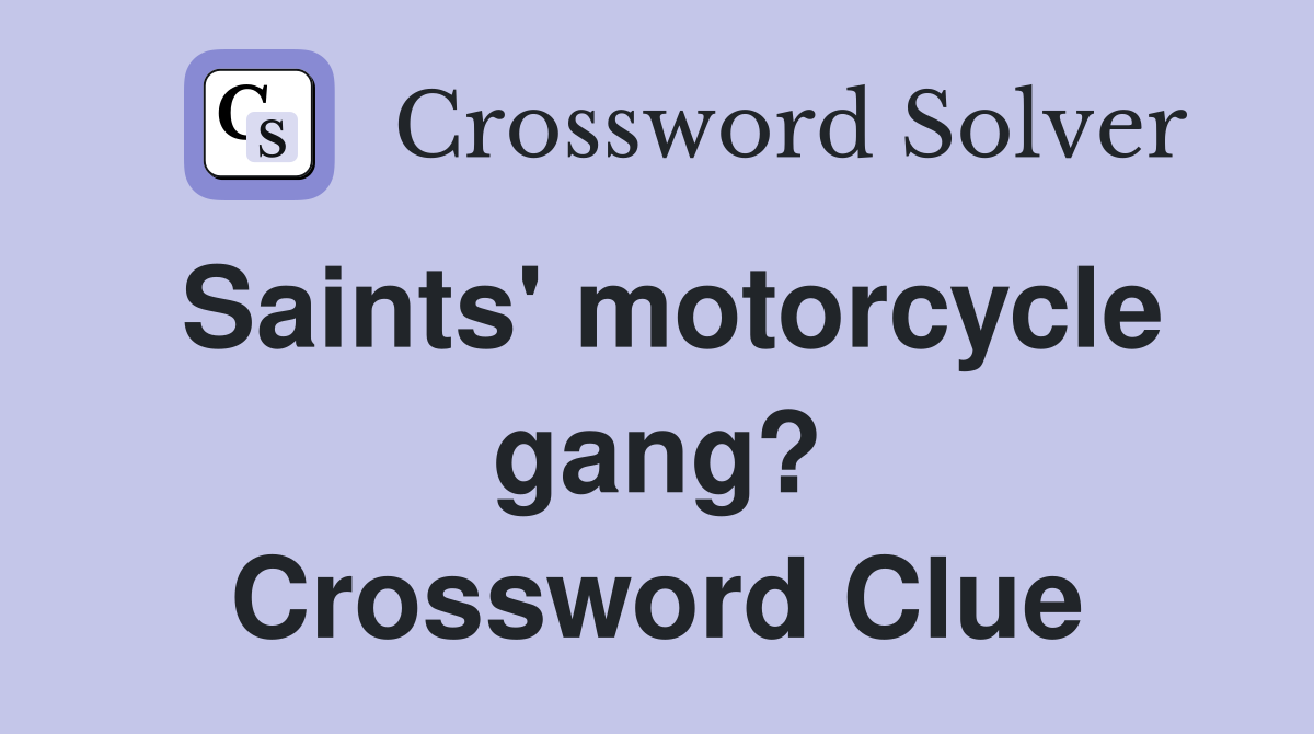 Saints' motorcycle gang? Crossword Clue