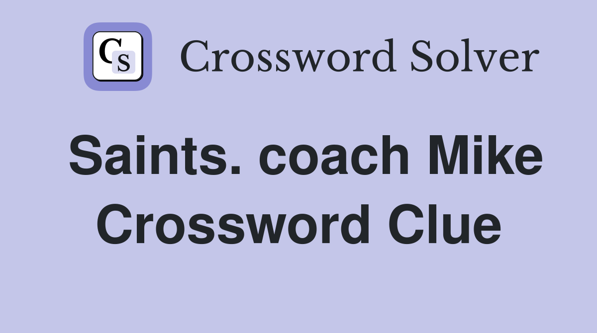 Saints. coach Mike Crossword Clue