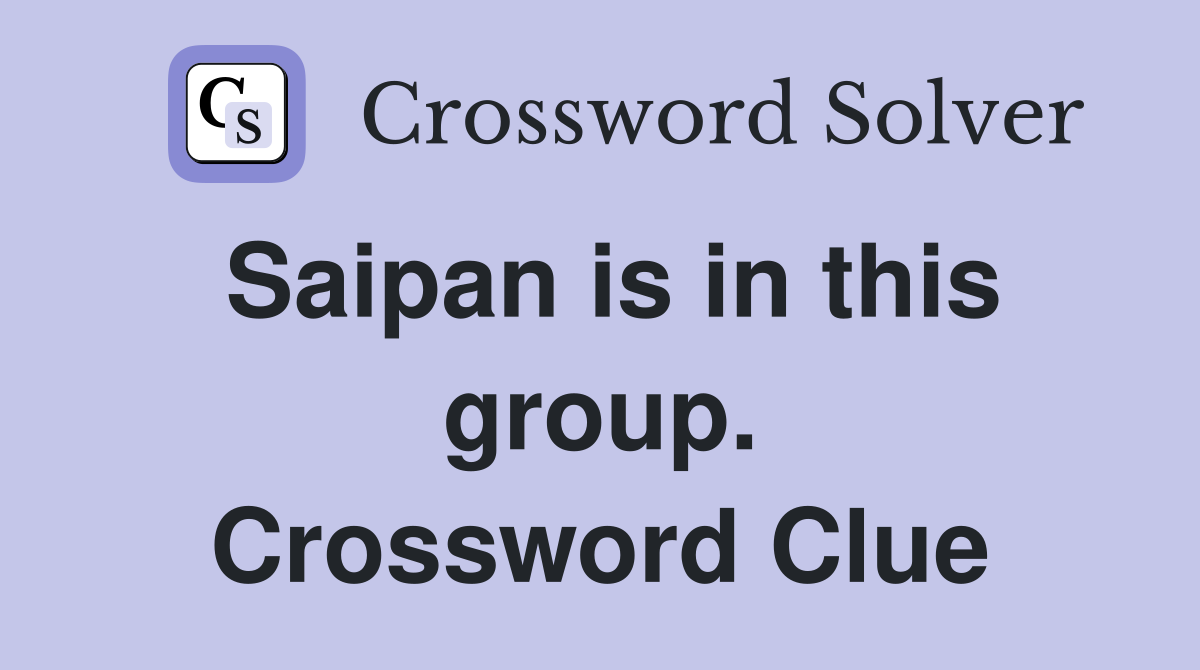 Saipan is in this group. Crossword Clue