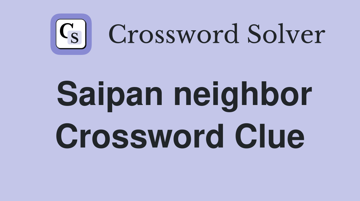 Saipan neighbor Crossword Clue