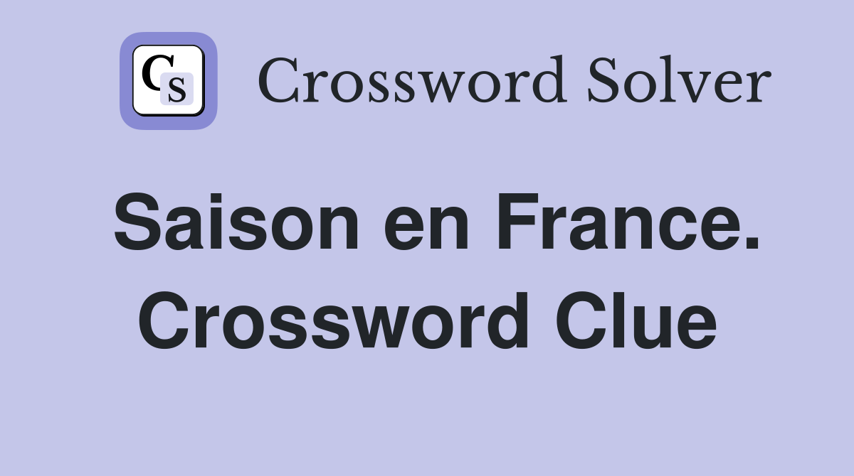 Saison en France. Crossword Clue