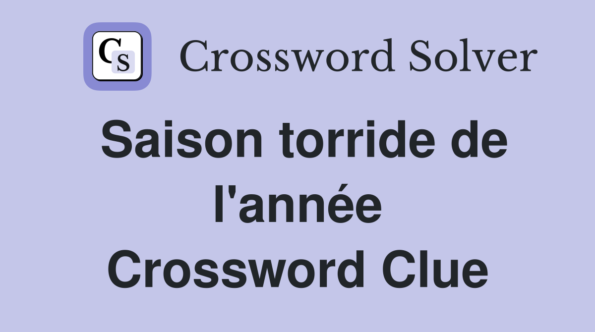 Saison torride de l'année Crossword Clue