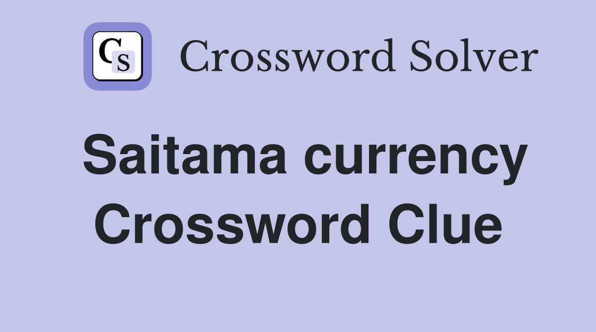Saitama currency Crossword Clue
