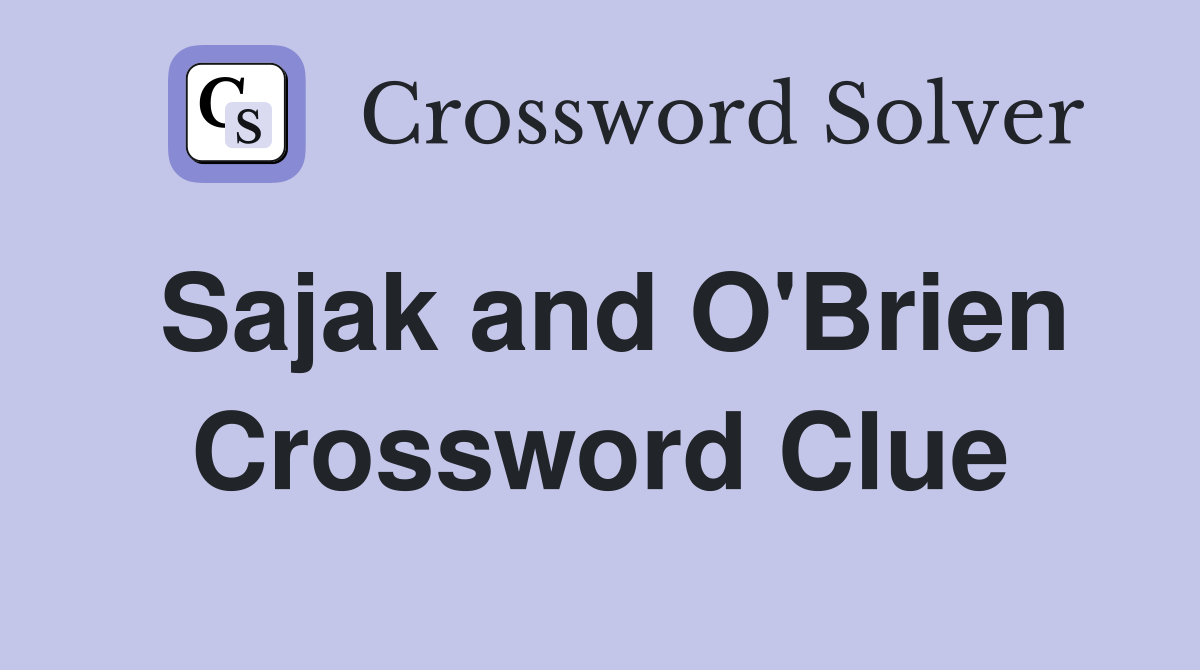 Sajak and O'Brien Crossword Clue