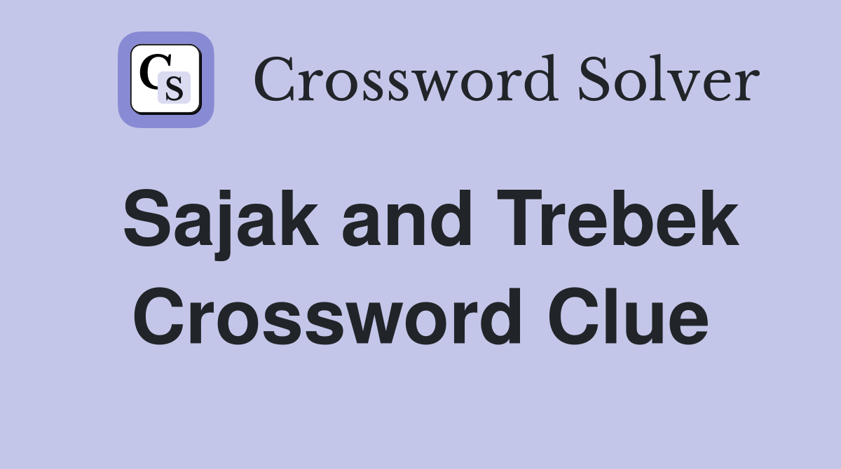 Sajak and Trebek Crossword Clue