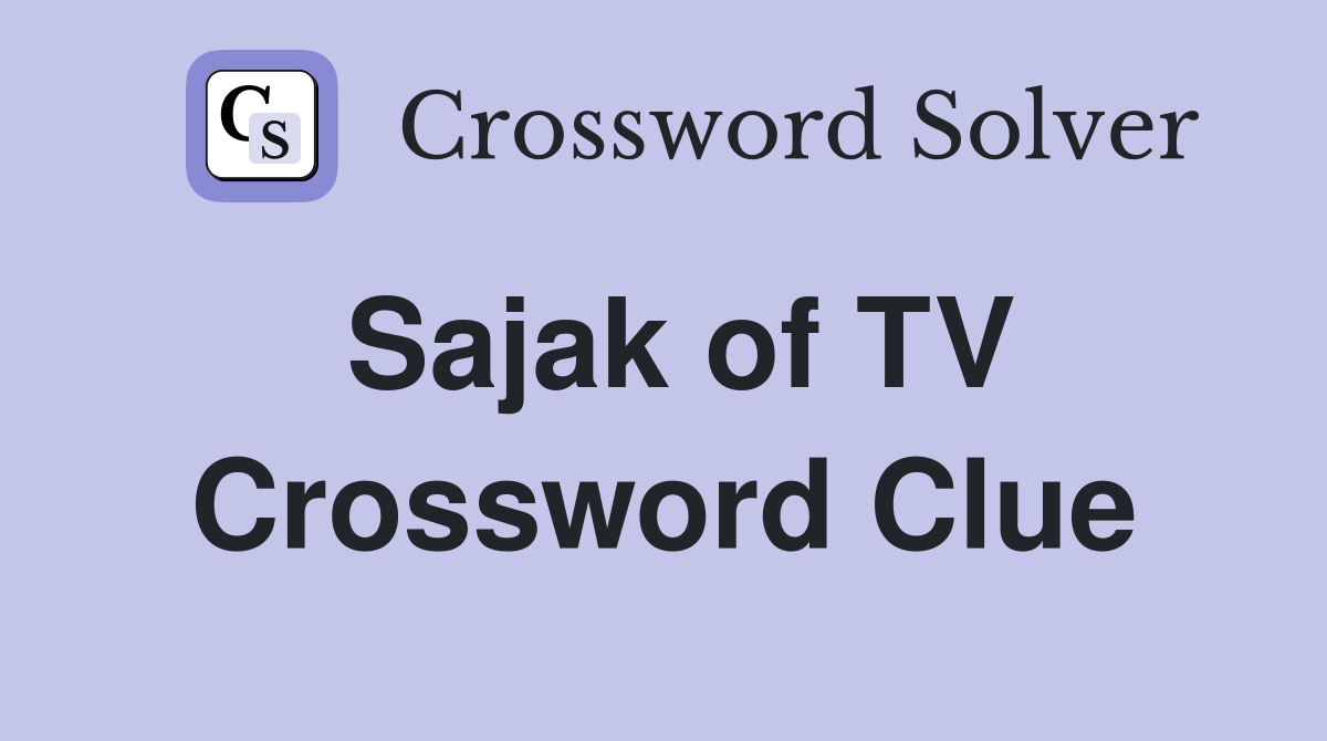 Sajak of TV Crossword Clue
