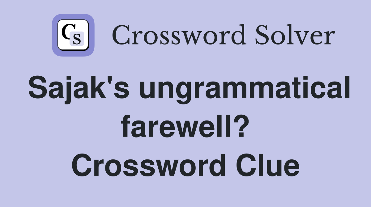Sajak's ungrammatical farewell? Crossword Clue