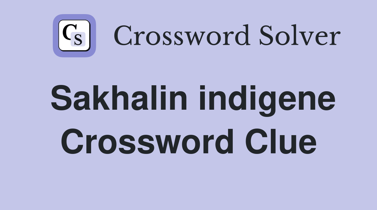 Sakhalin indigene Crossword Clue