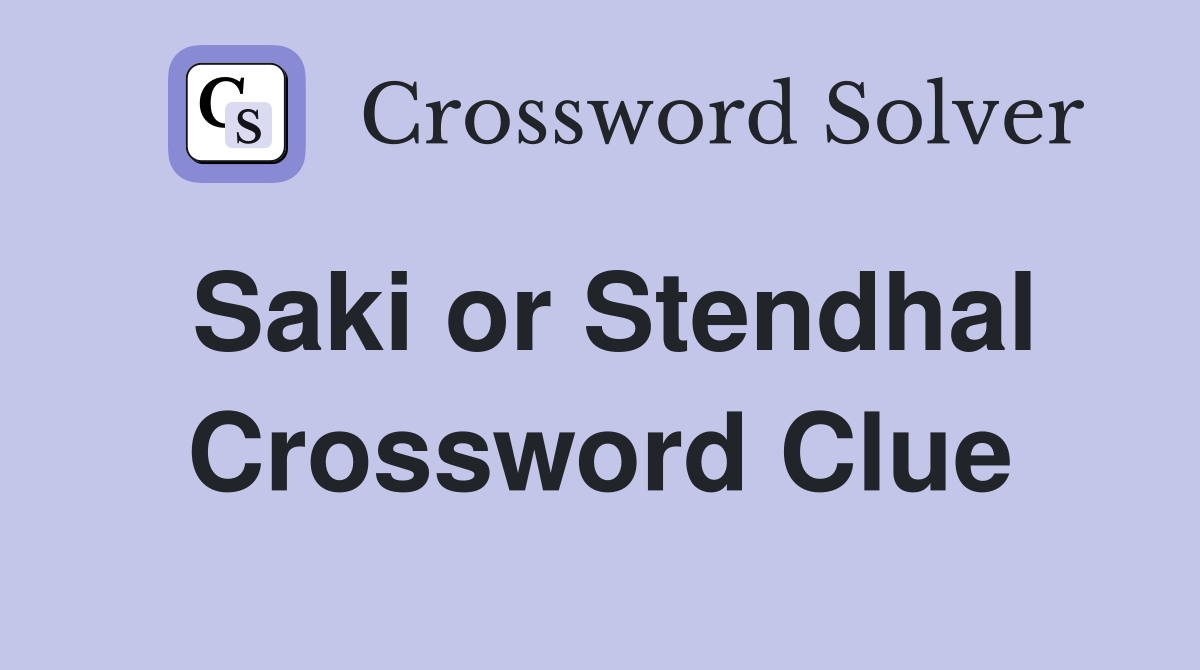 Saki or Stendhal Crossword Clue