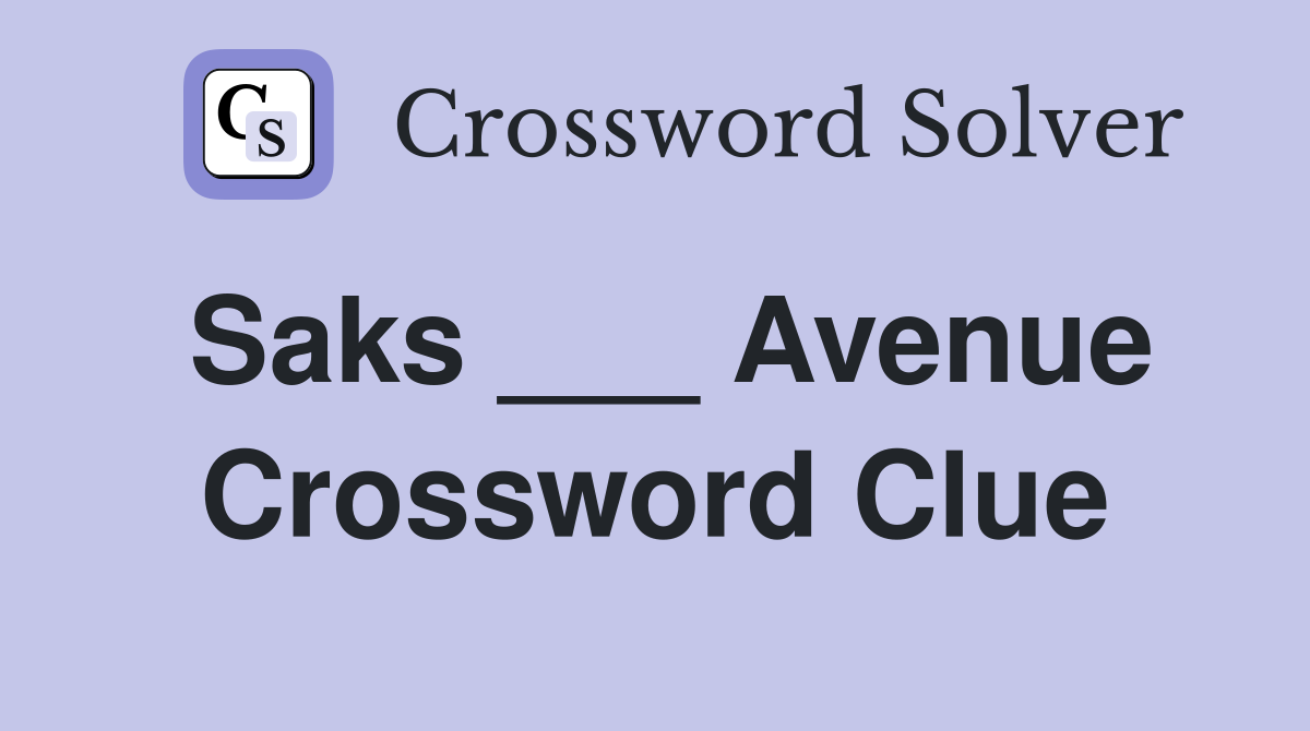Saks ___ Avenue Crossword Clue