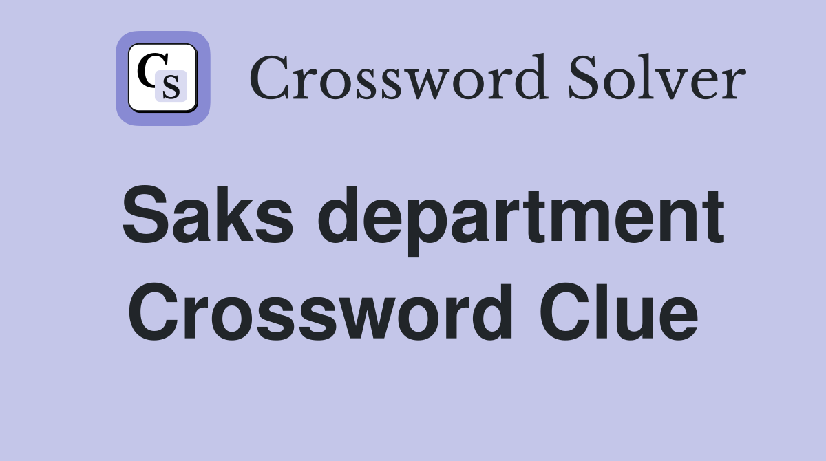 Saks department Crossword Clue