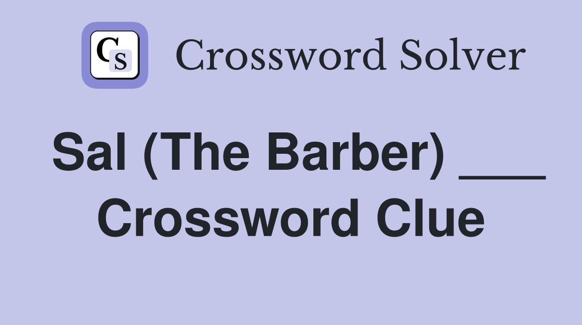 Sal (The Barber) ___ Crossword Clue