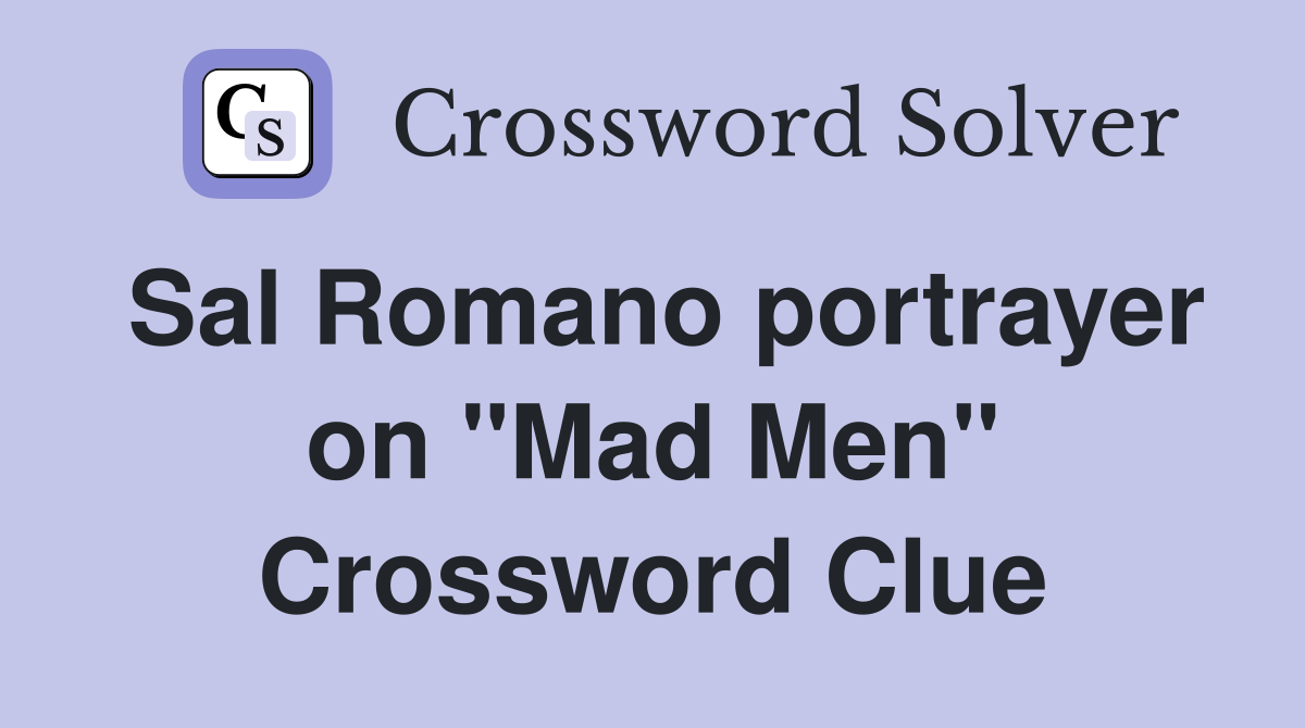 Sal Romano portrayer on "Mad Men" Crossword Clue