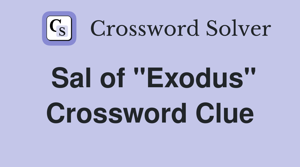 Sal of "Exodus" Crossword Clue