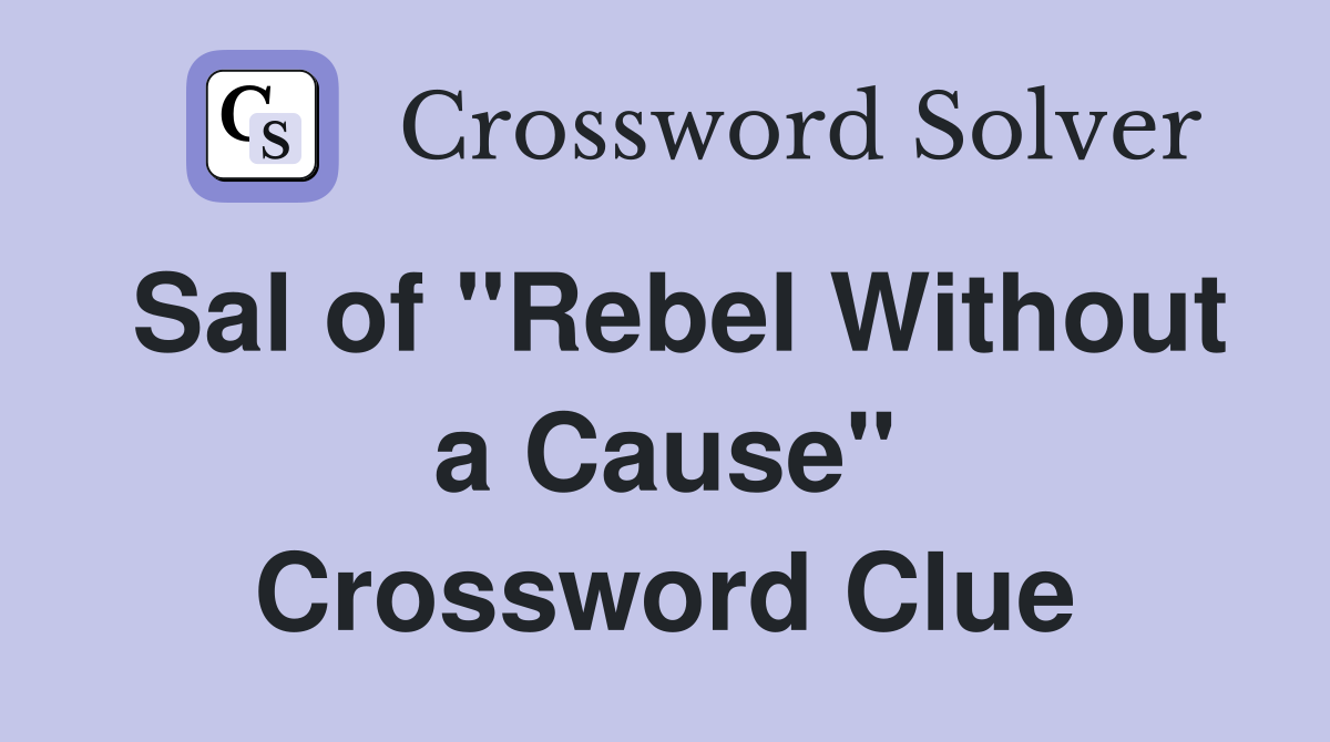 Sal of "Rebel Without a Cause" Crossword Clue