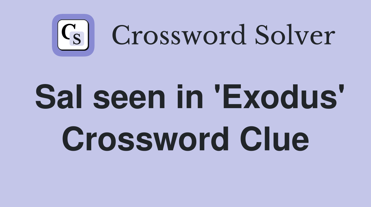 Sal seen in 'Exodus' Crossword Clue