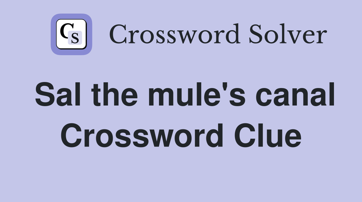 Sal the mule's canal Crossword Clue