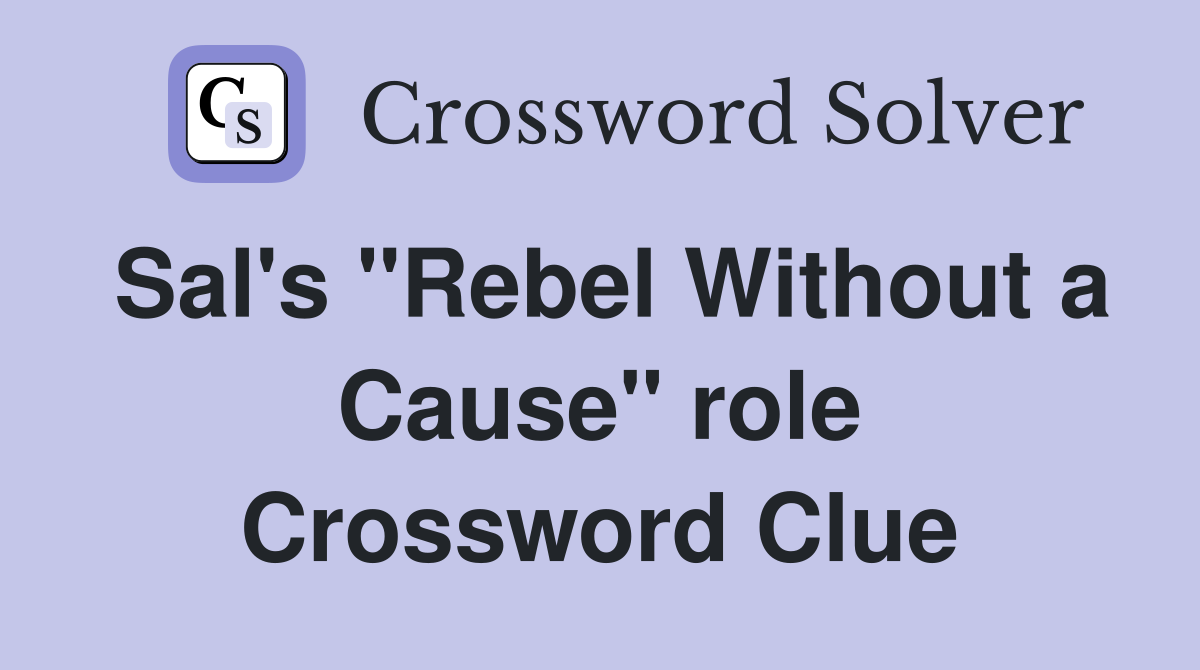 Sal's "Rebel Without a Cause" role Crossword Clue