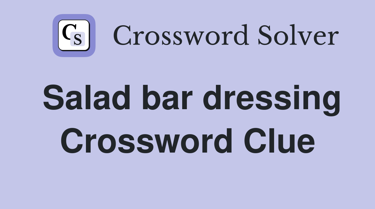 Salad bar dressing Crossword Clue