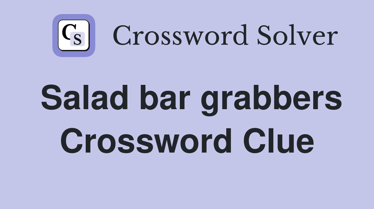 Salad bar grabbers Crossword Clue