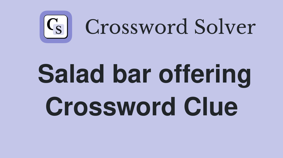 Salad bar offering Crossword Clue