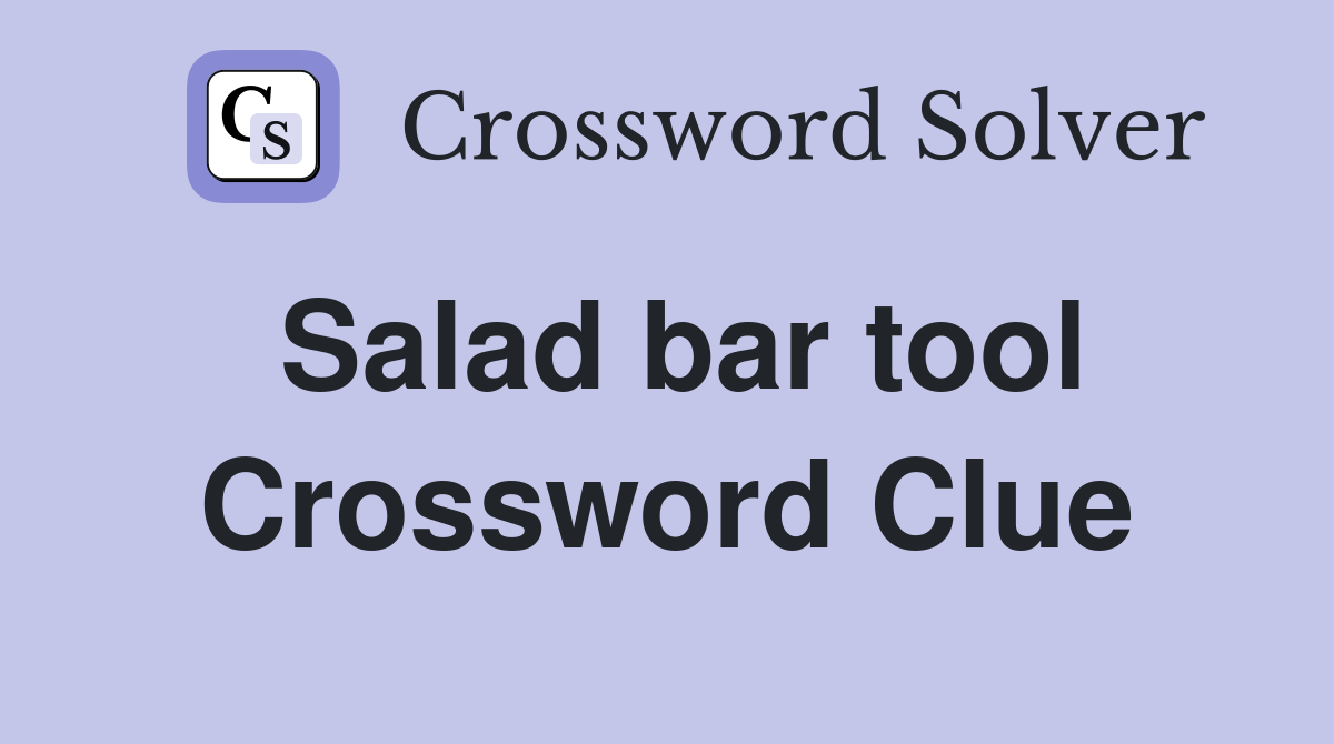 Salad bar tool Crossword Clue