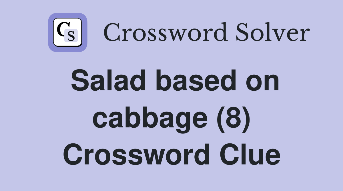 Salad based on cabbage (8) Crossword Clue