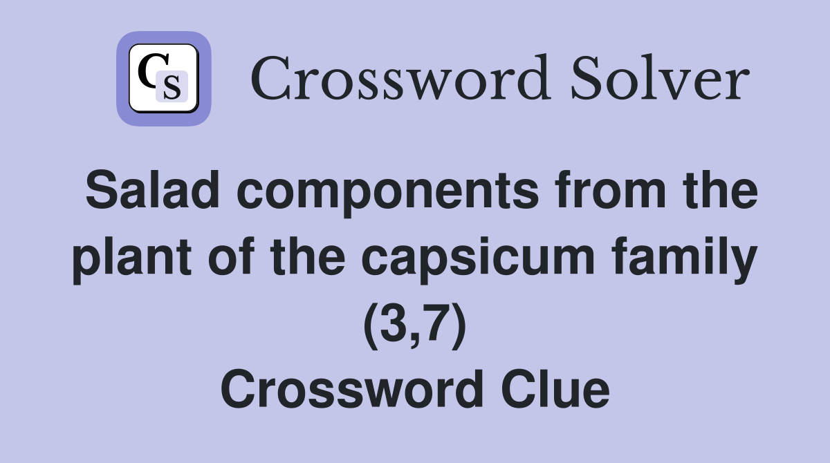 Salad components from the plant of the capsicum family (3,7) Crossword Clue