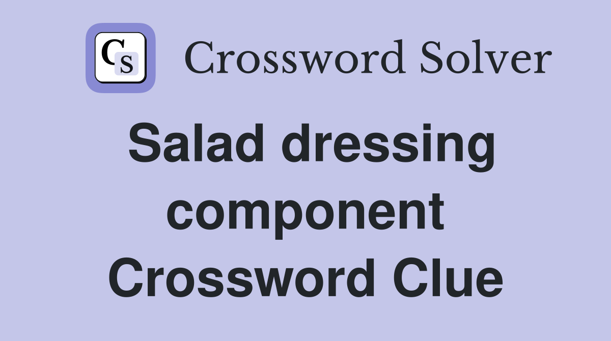 Salad dressing component Crossword Clue