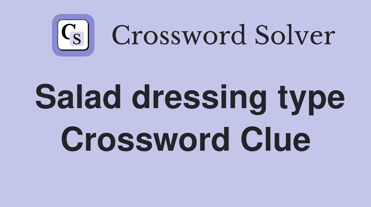 Salad dressing type Crossword Clue
