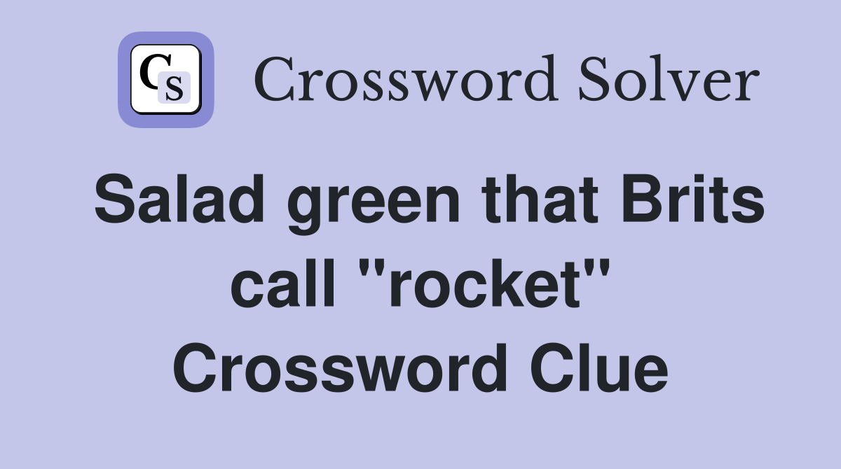 Salad green that Brits call "rocket" Crossword Clue