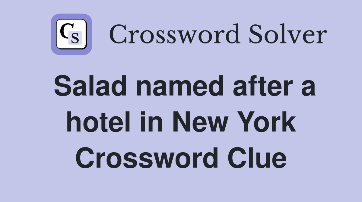 Salad named after a hotel in New York Crossword Clue