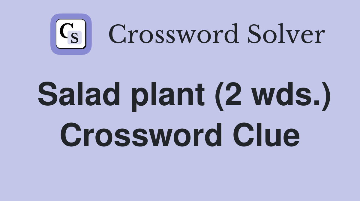 Salad plant (2 wds.) Crossword Clue