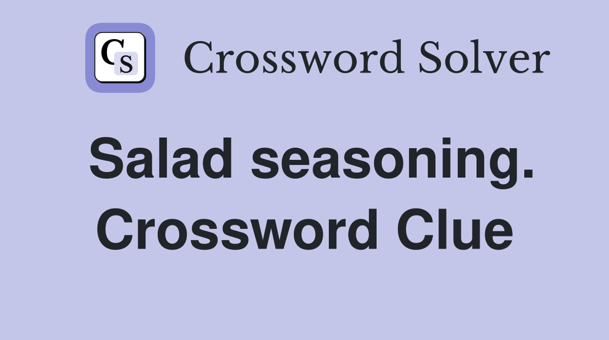 Salad seasoning. Crossword Clue