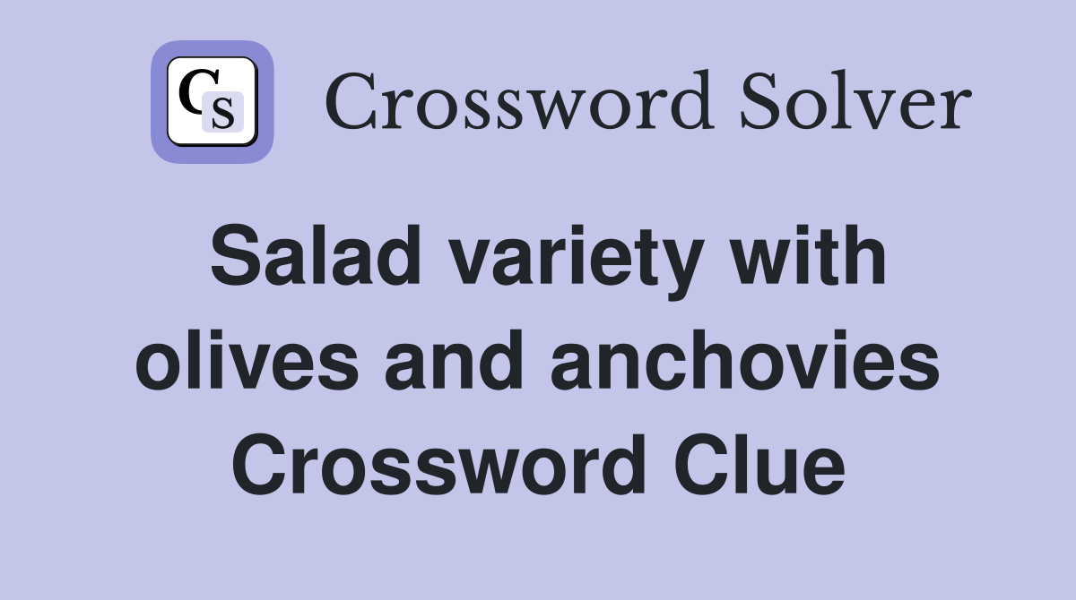 Salad variety with olives and anchovies Crossword Clue