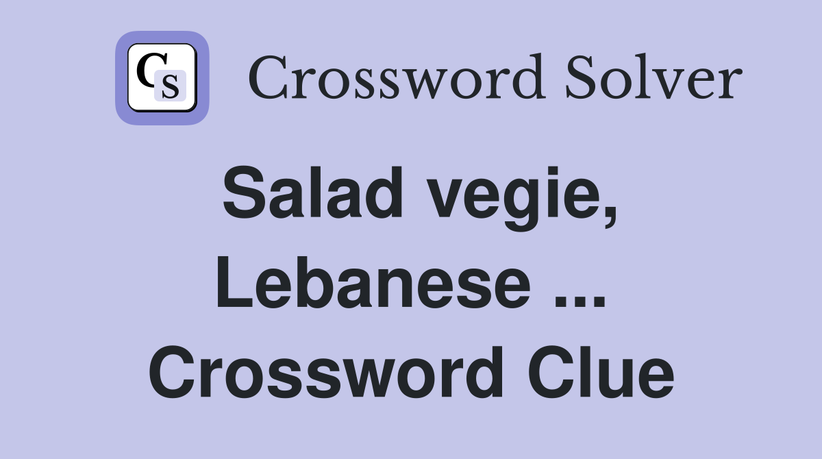 Salad vegie, Lebanese ... Crossword Clue