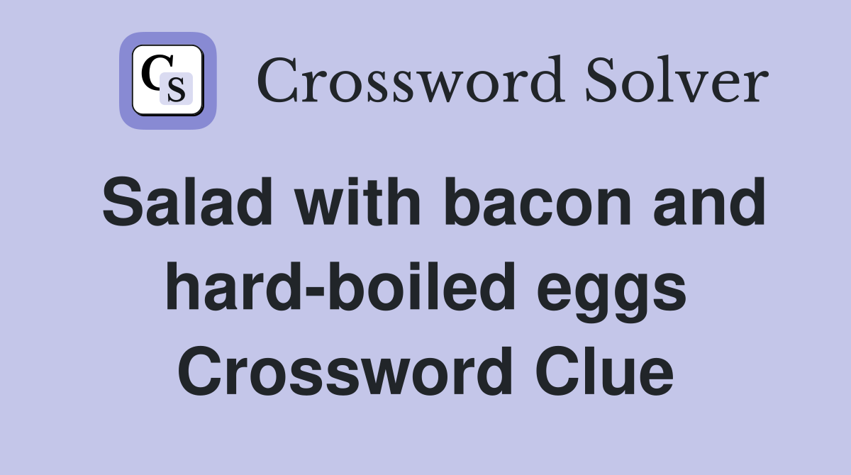 Salad with bacon and hard-boiled eggs Crossword Clue