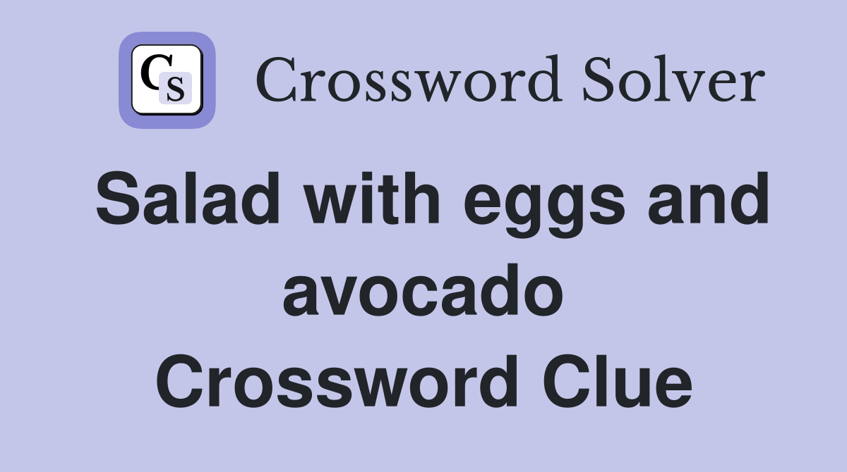 Salad with eggs and avocado Crossword Clue
