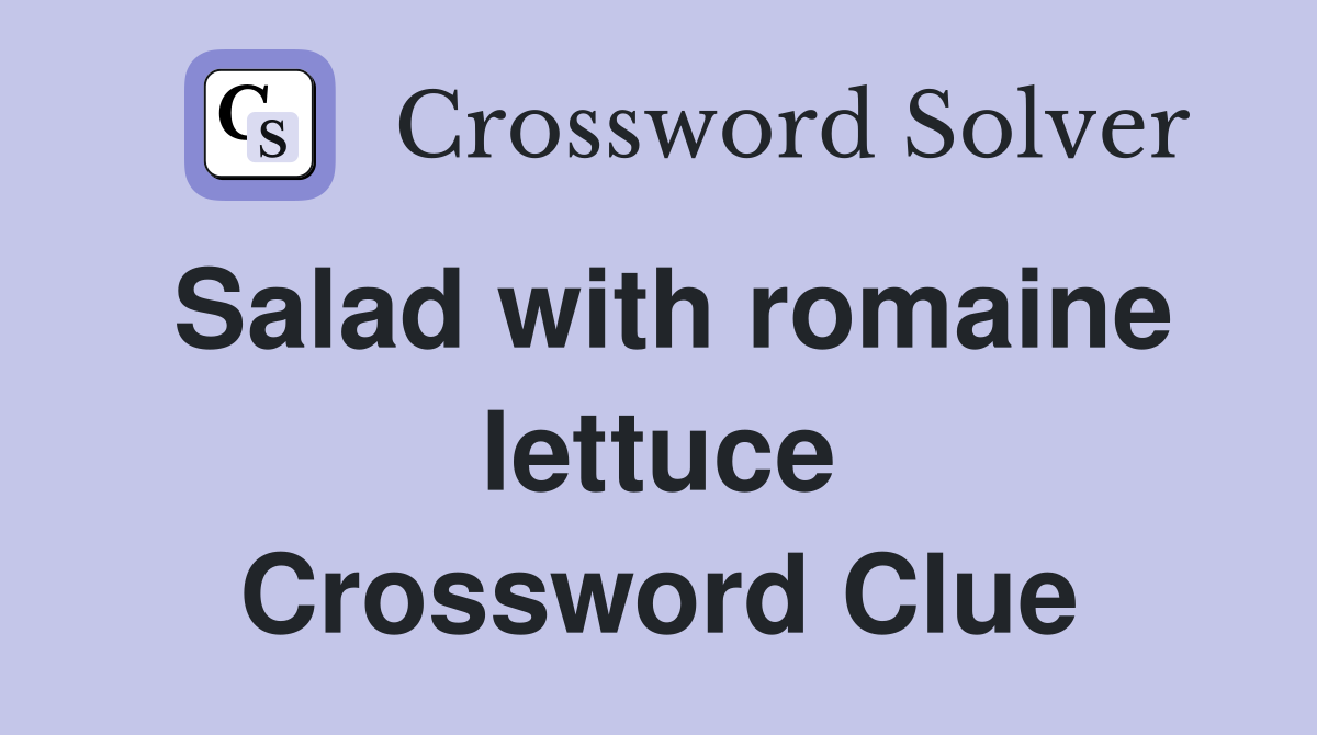 Salad with romaine lettuce Crossword Clue